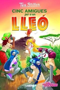 CINC AMIGUES PER A UN LLEÓ | 9788418443558 | STILTON,TEA | Llibreria Geli - Llibreria Online de Girona - Comprar llibres en català i castellà