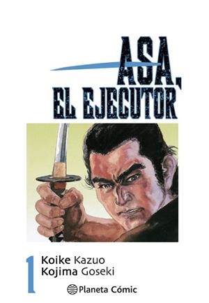 ASA EL EJECUTOR Nº 01/10 | 9788491460480 | KOIKE, KAZUO/KOJIMA, GOSEKI | Llibreria Geli - Llibreria Online de Girona - Comprar llibres en català i castellà