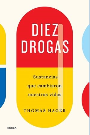 DIEZ DROGAS.SUSTANCIAS QUE CAMBIARON NUESTRAS VIDAS | 9788491992622 | HAGER,THOMAS | Llibreria Geli - Llibreria Online de Girona - Comprar llibres en català i castellà