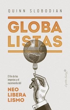 GLOBALISTAS.EL FIN DE LOS IMPERIOS Y EL NACIMIENTO DEL NEOLIBERALISMO | 9788412135497 | SLOBODIAN,QUINN | Libreria Geli - Librería Online de Girona - Comprar libros en catalán y castellano