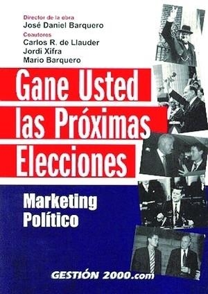 GANE USTED LAS PROXIMAS ELECCIONES.MARKETING POLITICO | 9788480889902 | BARQUERO,J./DE LLAUDER,C./XIFRA,J./BARQUERO,M | Libreria Geli - Librería Online de Girona - Comprar libros en catalán y castellano