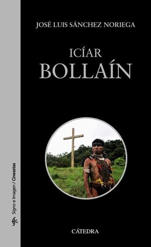 ICÍAR BOLLAÍN | 9788437642031 | SÁNCHEZ NORIEGA,JOSÉ LUIS | Llibreria Geli - Llibreria Online de Girona - Comprar llibres en català i castellà