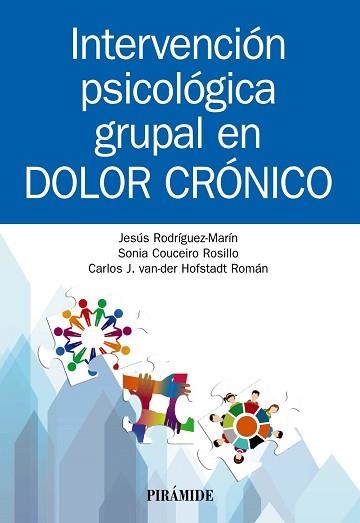 INTERVENCIÓN PSICOLÓGICA GRUPAL EN DOLOR CRÓNICO | 9788436843910 | RODRÍGUEZ-MARÍN,JESÚS/COUCEIRO ROSILLO,SONIA/VAN DER HOFSTADT ROMÁN,CARLOS J. | Libreria Geli - Librería Online de Girona - Comprar libros en catalán y castellano