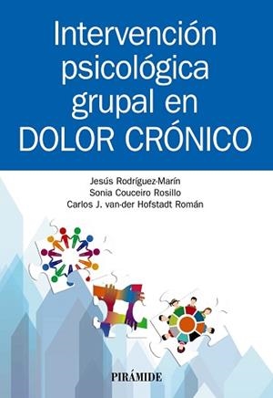 INTERVENCIÓN PSICOLÓGICA GRUPAL EN DOLOR CRÓNICO | 9788436843910 | RODRÍGUEZ-MARÍN,JESÚS/COUCEIRO ROSILLO,SONIA/VAN DER HOFSTADT ROMÁN,CARLOS J. | Llibreria Geli - Llibreria Online de Girona - Comprar llibres en català i castellà