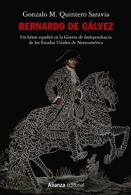 BERNARDO DE GÁLVEZ.UN HÉROE ESPAÑOL EN LA GUERRA DE INDEPENDENCIA DE LOS ESTADOS UNIDOS DE NORTEAMÉ | 9788413620961 | QUINTERO SARAVIA,GONZALO M. | Libreria Geli - Librería Online de Girona - Comprar libros en catalán y castellano
