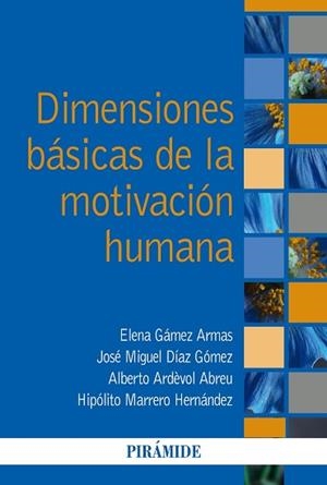 DIMENSIONES BÁSICAS DE LA MOTIVACIÓN HUMANA | 9788436843835 | GÁMEZ ARMAS,ELENA/DÍAZ GÓMEZ,JOSÉ MIGUEL/ARDÈVOL ABREU,ALBERTO/MARRERO HERNÁNDEZ,HIPÓLITO | Libreria Geli - Librería Online de Girona - Comprar libros en catalán y castellano