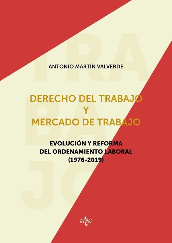 DERECHO DEL TRABAJO Y MERCADO DE TRABAJO.EVOLUCIÓN Y REFORMA DEL ORDENAMIENTO LABORAL (1976-2019) | 9788430981144 | MARTÍN VALVERDE,ANTONIO | Libreria Geli - Librería Online de Girona - Comprar libros en catalán y castellano