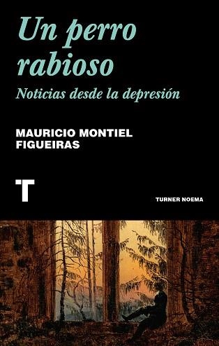 UN PERRO RABIOSO.NOTICIAS DESDE LA DEPRESIÓN | 9788418428388 | MONTIEL FIGUEIRAS,MAURICIO | Libreria Geli - Librería Online de Girona - Comprar libros en catalán y castellano