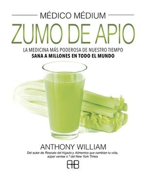 MÉDICO MÉDIUM.ZUMO DE APIO.LA MEDICINA MÁS PODEROSA DE NUESTRO TIEMPO SANA A MILLONES EN TODO EL MUNDO | 9788417851156 | WILLIAM,ANTHONY | Libreria Geli - Librería Online de Girona - Comprar libros en catalán y castellano