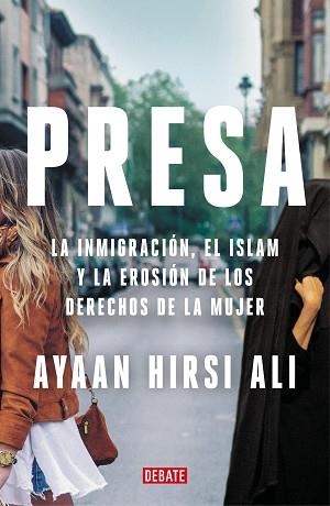 PRESA.LA INMIGRACIÓN,EL ISLAM Y LA EROSIÓN DE LOS DERECHOS DE LA MUJER | 9788418006722 | HIRSI ALI,AYAAN | Libreria Geli - Librería Online de Girona - Comprar libros en catalán y castellano