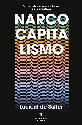 NARCOCAPITALISMO.PARA ACABAR CON LA SOCIEDAD DE LA ANESTESIA | 9788417910853 | DE SUTTER,LAURENT | Llibreria Geli - Llibreria Online de Girona - Comprar llibres en català i castellà