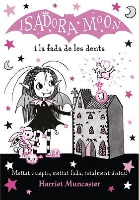 LA ISADORA MOON I LA FADA DE LES DENTS(LA ISADORA MOON 10) | 9788420453729 | MUNCASTER,HARRIET | Libreria Geli - Librería Online de Girona - Comprar libros en catalán y castellano