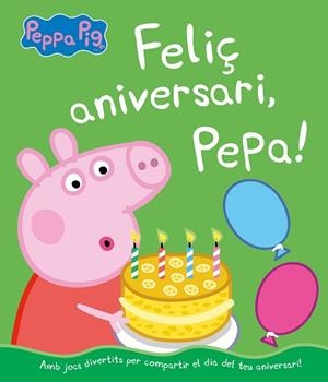 FELIÇ ANIVERSARI,PEPA! | 9788448855703 | HASBRO/EONE | Libreria Geli - Librería Online de Girona - Comprar libros en catalán y castellano
