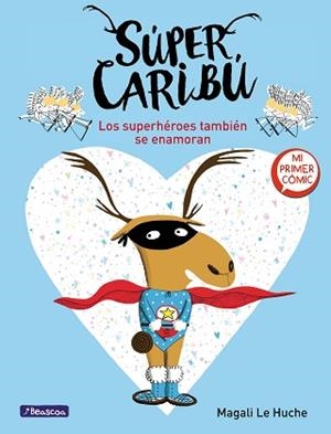 SÚPER CARIBÚ-1.LOS SUPERHÉROES TAMBIÉN SE ENAMORAN(MI PRIMER CÓMIC) | 9788448855277 | LE HUCHE,MAGALI | Libreria Geli - Librería Online de Girona - Comprar libros en catalán y castellano