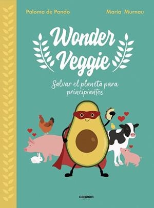WONDERVEGGIE.SALVAR EL PLANETA PARA PRINCIPIANTES | 9788417247850 | DE PANDO,PALOMA/MURNAU,MARÍA | Llibreria Geli - Llibreria Online de Girona - Comprar llibres en català i castellà