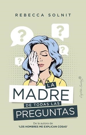 LA MADRE DE TODAS LAS PREGUNTAS | 9788412281750 | SOLNIT,REBECCA | Libreria Geli - Librería Online de Girona - Comprar libros en catalán y castellano
