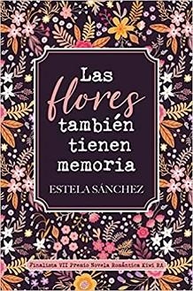 LAS FLORES TAMBIÉN TIENEN MEMORIA | 9788418539213 | SÁNCHEZ,ESTELA | Libreria Geli - Librería Online de Girona - Comprar libros en catalán y castellano