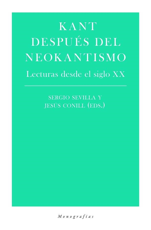 KANT DESPUÉS DEL NEOKANTISMO.LECTURAS DESDE EL SIGLO XX | 9788417893071 | SEVILLA,SERGIO/CONILL,JESÚS(ED.) | Libreria Geli - Librería Online de Girona - Comprar libros en catalán y castellano