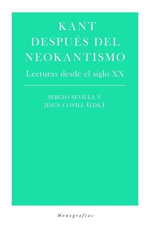 KANT DESPUÉS DEL NEOKANTISMO.LECTURAS DESDE EL SIGLO XX | 9788417893071 | SEVILLA,SERGIO/CONILL,JESÚS(ED.) | Llibreria Geli - Llibreria Online de Girona - Comprar llibres en català i castellà