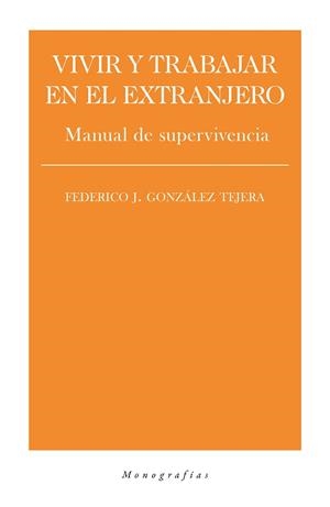 VIVIR Y TRABAJAR EN EL EXTRANJERO.MANUAL DE SUPERVIVENCIA | 9788418236006 | GONZÁLEZ TEJERA,FEDERICO J. | Llibreria Geli - Llibreria Online de Girona - Comprar llibres en català i castellà