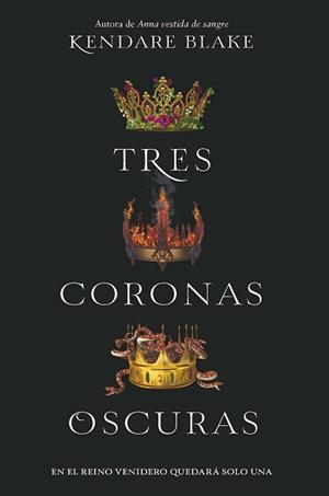 TRES CORONAS OSCURAS | 9788494595554 | BLAKE, KENDARE | Libreria Geli - Librería Online de Girona - Comprar libros en catalán y castellano