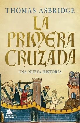 LA PRIMERA CRUZADA.UNA NUEVA HISTORIA | 9788418217326 | ASBRIDGE,THOMAS | Libreria Geli - Librería Online de Girona - Comprar libros en catalán y castellano