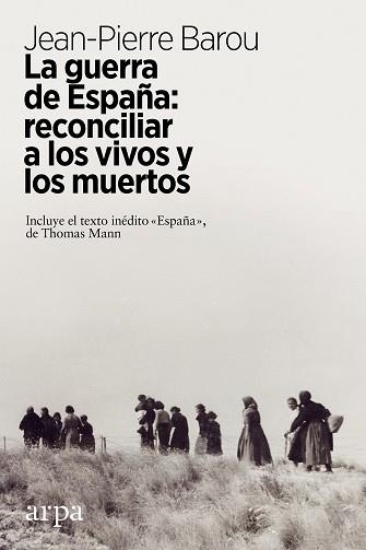LA GUERRA DE ESPAÑA:RECONCILIAR A LOS VIVOS Y A LOS MUERTOS | 9788417623449 | BAROU,JEAN-PIERRE | Libreria Geli - Librería Online de Girona - Comprar libros en catalán y castellano