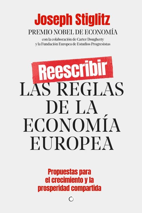 REESCRIBIR LAS REGLAS DE LA ECONOMÍA EUROPEA.PROPUESTAS PARA EL CRECIMIENTO Y LA PROPSPERIDAD COMPARTIDA | 9788412176544 | STIGLITZ,JOSEPH E. | Libreria Geli - Librería Online de Girona - Comprar libros en catalán y castellano