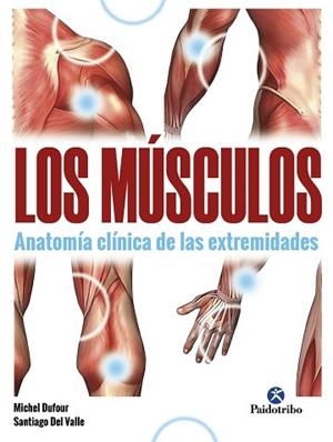 LOS MÚSCULOS.ANATOMÍA CLÍNICA DE LAS EXTREMIDADES | 9788499107622 | DUFOUR,MICHEL/DEL VALLE,SANTIAGO | Libreria Geli - Librería Online de Girona - Comprar libros en catalán y castellano