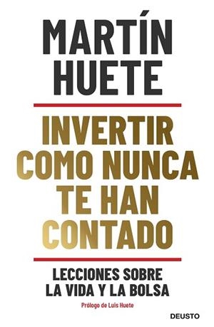INVERTIR COMO NUNCA TE HAN CONTADO.LECCIONES SOBRE LA VIDA Y LA BOLSA | 9788423432189 | HUETE,MARTIN | Llibreria Geli - Llibreria Online de Girona - Comprar llibres en català i castellà