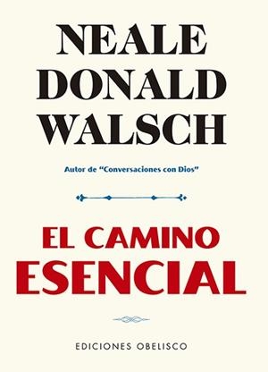 EL CAMINO ESENCIAL | 9788491116530 | WALSCH,NEALE DONALD | Libreria Geli - Librería Online de Girona - Comprar libros en catalán y castellano
