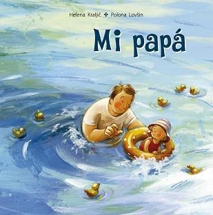 MI PAPÁ | 9788491454335 | KRALJIC,HELENA | Libreria Geli - Librería Online de Girona - Comprar libros en catalán y castellano