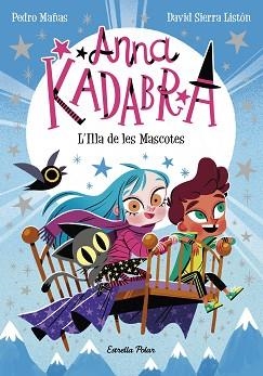 ANNA KADABRA-5.L'ILLA DE LES MASCOTES | 9788418443602 | MAÑAS,PEDRO/SIERRA LISTÓN,DAVID | Libreria Geli - Librería Online de Girona - Comprar libros en catalán y castellano