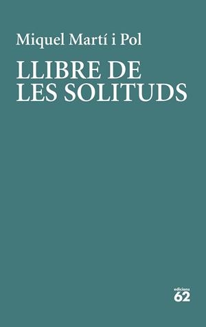 LLIBRE DE LES SOLITUDS | 9788429779226 | MARTÍ I POL,MIQUEL | Llibreria Geli - Llibreria Online de Girona - Comprar llibres en català i castellà