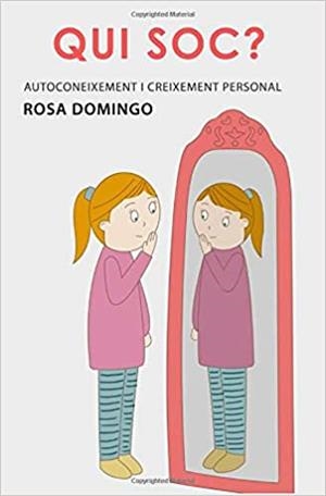 QUI SOC?AUTOCONEIXEMENT I CREIXEMENT PERSONAL | 9798581155578 | DOMINGO,ROSA | Llibreria Geli - Llibreria Online de Girona - Comprar llibres en català i castellà