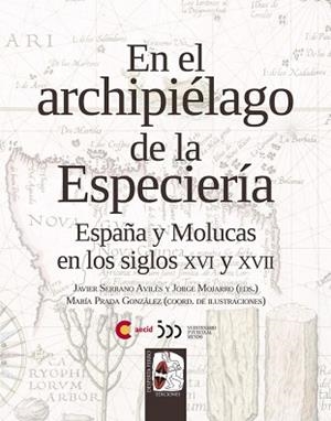 EN EL ARCHIPIÉLAGO DE LA ESPECIERÍA.ESPAÑA Y MOLUCAS EN LOS SIGLOS XVI Y XVII | 9788412221220 | A.A.D.D. | Llibreria Geli - Llibreria Online de Girona - Comprar llibres en català i castellà