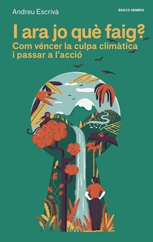 I ARA JO QUÈ FAIG? COM VÈNCER LA CULPA CLIMÀTICA I PASSAR A L'ACCIÓ | 9788416698561 | ESCRIVÀ,ANDREU | Llibreria Geli - Llibreria Online de Girona - Comprar llibres en català i castellà
