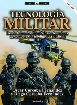 TECNOLOGÍA MILITAR.DESDE LA BOMBA ATÓMICA HASTA LOS ROBOTS DE COMBATE Y LA INTELIGENCIA MILITAR | 9788413051468 | CORCOBA FERNÁNDEZ,ÓSCAR/CORCOBA FERNÁNDEZ,DIEGO | Libreria Geli - Librería Online de Girona - Comprar libros en catalán y castellano