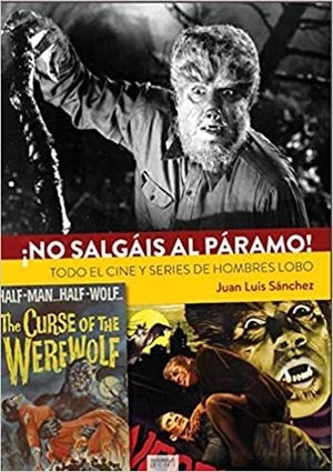 NO SALGÁIS AL PÁRAMO!TODO EL CINE Y SERIES DE HOMBRES LOBO | 9788418320217 | SÁNCHEZ,JOSÉ LUIS | Llibreria Geli - Llibreria Online de Girona - Comprar llibres en català i castellà