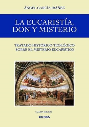 LA EUCARISTÍA,DON Y MISTERIO | 9788431335687 | GARCÍA IBÁÑEZ,ÁNGEL | Libreria Geli - Librería Online de Girona - Comprar libros en catalán y castellano