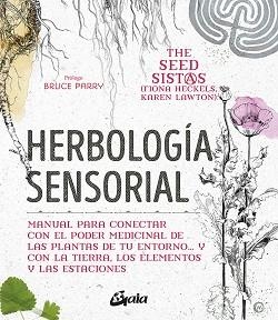 HERBOLOGÍA SENSORIAL.MANUAL PARA CONECTAR CON EL PODER MEDICINAL DE LAS PLANTAS DE TU ENTORNO | 9788484458470 | HECKELS,FIONA/LAWTON,KAREN | Libreria Geli - Librería Online de Girona - Comprar libros en catalán y castellano