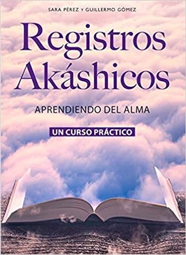REGISTROS AKÁSICOS.APRENDIENDO DEL ALMA | 9788412315301 | PÉREZ,SARA/GÓMEZ,GUILLERMO | Libreria Geli - Librería Online de Girona - Comprar libros en catalán y castellano