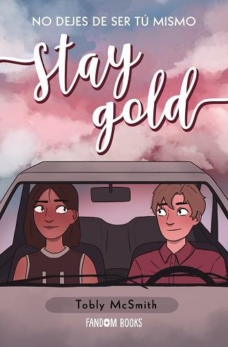 STAY GOLD.NO DEJES DE SER TÚ MISMO | 9788418027208 | MCSMITH,TOBLY | Libreria Geli - Librería Online de Girona - Comprar libros en catalán y castellano