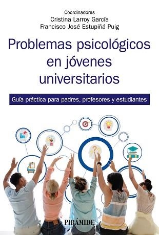 PROBLEMAS PSICOLÓGICOS EN JÓVENES UNIVERSITARIOS.GUÍA PRÁCTICA PARA PADRES,PROFESORES Y ESTUDIANTES | 9788436844078 | LARROY GARCÍA,CRISTINA/ESTUPIÑÁ PUIG,FRANCISCO JOSÉ | Libreria Geli - Librería Online de Girona - Comprar libros en catalán y castellano