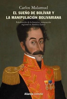 EL SUEÑO DE BOLÍVAR Y LA MANIPULACIÓN BOLIVARIANA.FALSIFICACIÓN DE LA HISTORIA E INTEGRACIÓN REGIONAL EN AMÉRICA LATINA | 9788413621500 | MALAMUD,CARLOS | Libreria Geli - Librería Online de Girona - Comprar libros en catalán y castellano