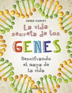 LA VIDA SECRETA DE LOS GENES.DESCIFRANDO EL MAPA DE LA VIDA | 9788418100475 | HARVEY,DEREK | Llibreria Geli - Llibreria Online de Girona - Comprar llibres en català i castellà