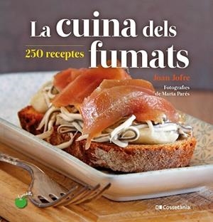 LA CUINA DELS FUMATS.250 RECEPTES | 9788413560212 | JOFRE,JOAN | Libreria Geli - Librería Online de Girona - Comprar libros en catalán y castellano