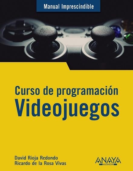 CURSO DE PROGRAMACIÓN.VIDEOJUEGOS | 9788441542686 | RIOJA REDONDO, DAVID/DE LA ROSA VIVAS, RICARDO | Libreria Geli - Librería Online de Girona - Comprar libros en catalán y castellano