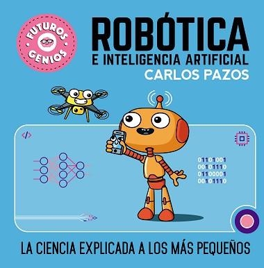 ROBÓTICA E INTELIGENCIA ARTIFICIAL.LA CIENCIA EXPLICADA A LOS MÁS PEQUEÑAS | 9788448856526 | PAZOS,CARLOS | Libreria Geli - Librería Online de Girona - Comprar libros en catalán y castellano