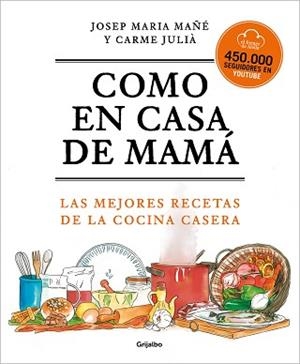 COMO EN CASA DE MAMÁ.LAS MEJORES RECETAS DE LA COCINA CASERA | 9788425360381 | MAÑÉ,JOSEP MARIA/JULIÀ,CARME | Llibreria Geli - Llibreria Online de Girona - Comprar llibres en català i castellà